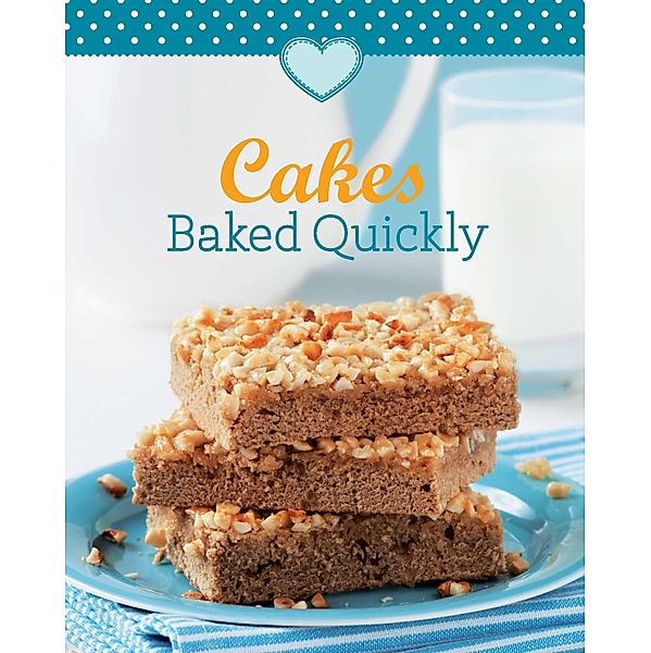 Cakes Baked Quickly / Our 100 top recipes, Naumann & Göbel Verlag