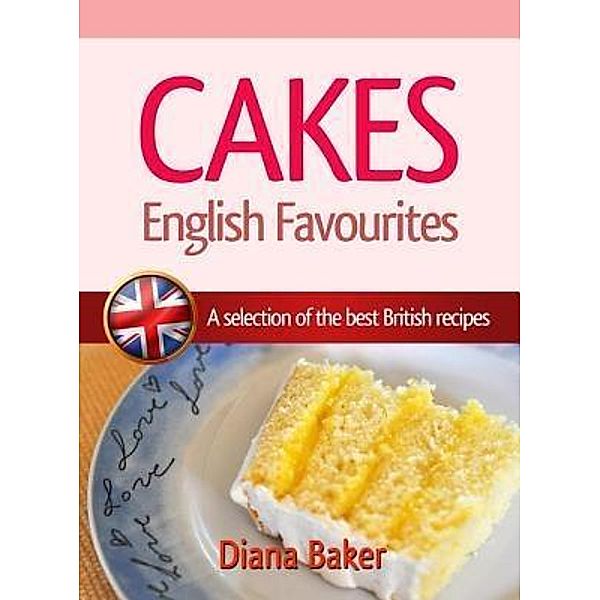 Cakes - English Favourites / British Recipes Bd.1, Diana Baker