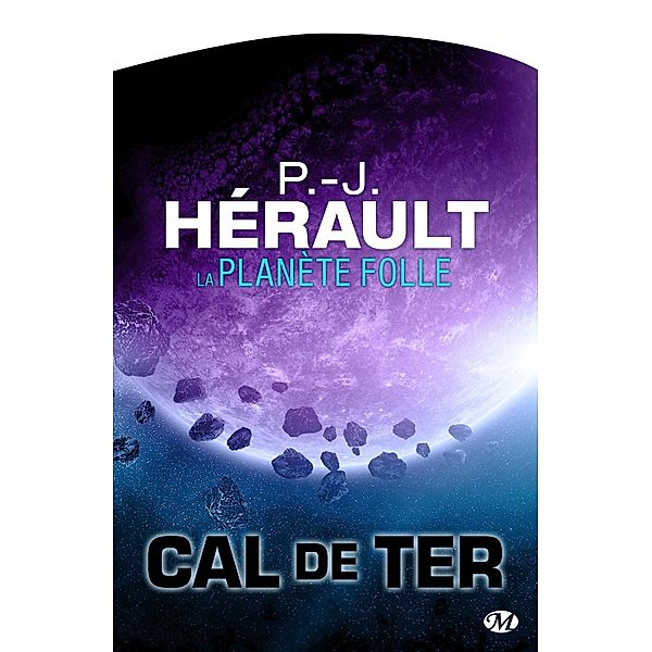 Cal de Ter, T3 : La Planète folle / Cal de Ter Bd.3, P. -J. Hérault