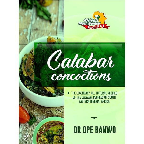 Calabar Concoctions (Africa's Most Wanted Recipes, #4) / Africa's Most Wanted Recipes, Ope Banwo