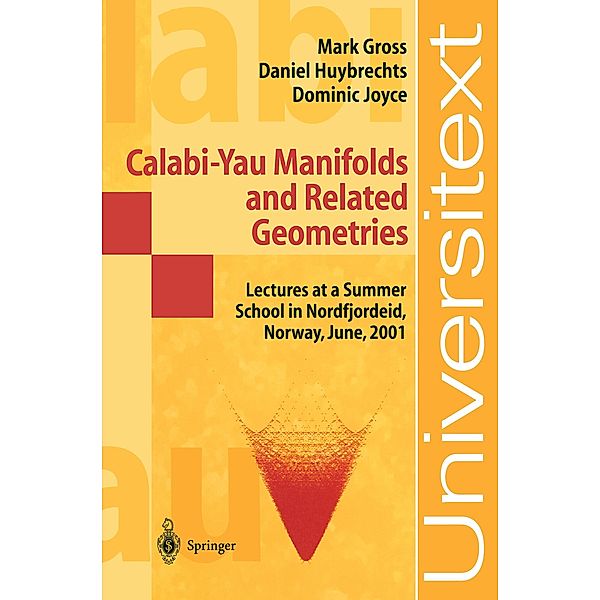 Calabi-Yau Manifolds and Related Geometries, Mark Gross, Daniel Huybrechts, Dominic Joyce