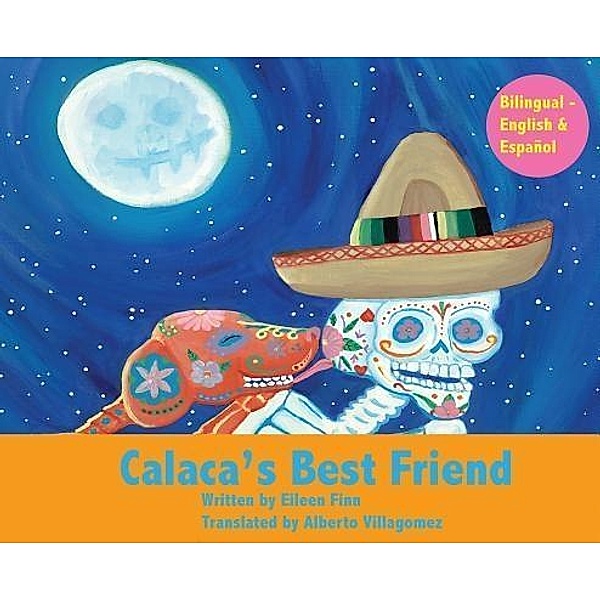 Calaca's Best Friend / Goose Hollow Press, Eileen Marie Finn