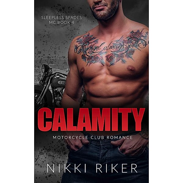 Calamity: Motorcycle Club Romance (Sleepless Spades MC, #4) / Sleepless Spades MC, Nikki Riker