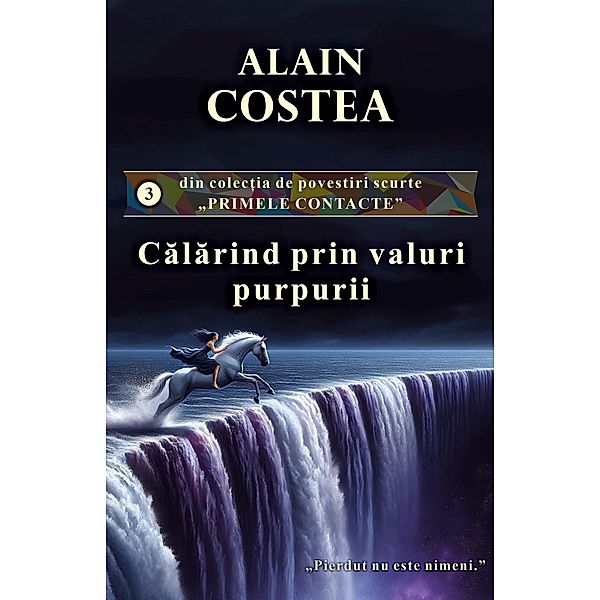 Calarind prin valuri purpurii (Primele contacte - povestiri scurte, #3) / Primele contacte - povestiri scurte, Alain Costea