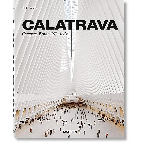 Calatrava. Complete Works 1979-Today, Philip Jodidio