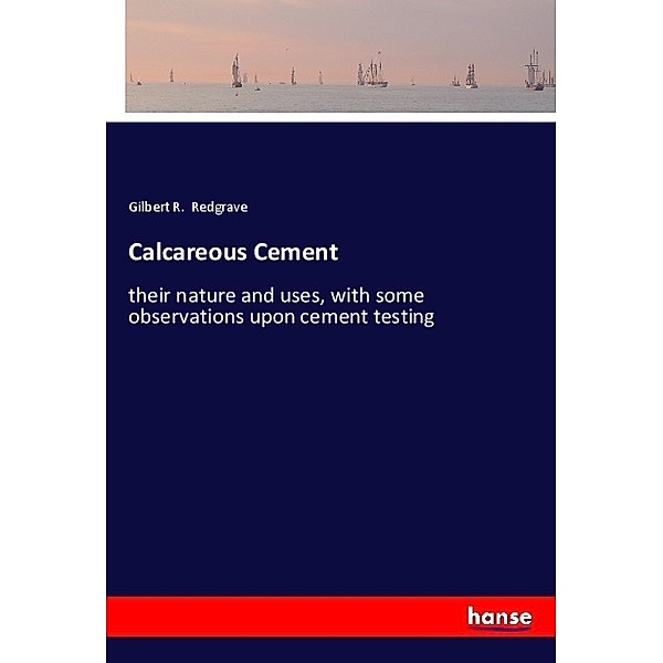 Calcareous Cement, Gilbert R. Redgrave