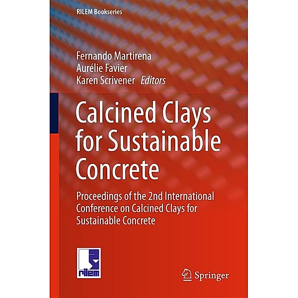 Calcined Clays for Sustainable Concrete / RILEM Bookseries Bd.16