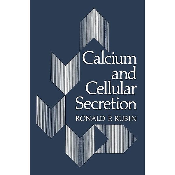 Calcium and Cellular Secretion, Ronald P. Rubin