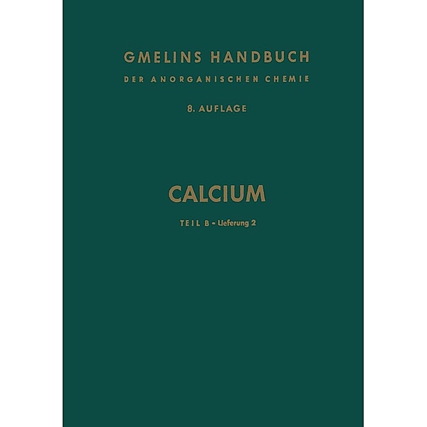 Calcium / Gmelin Handbook of Inorganic and Organometallic Chemistry - 8th edition Bd.C-a / B / 2, Kenneth A. Loparo
