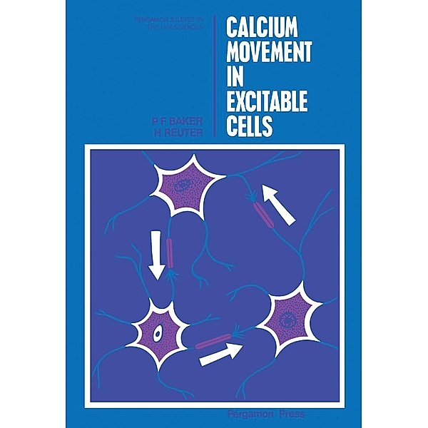 Calcium Movement in Excitable Cells, P. F. Baker, H. Reuter