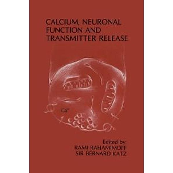 Calcium, Neuronal Function and Transmitter Release / Topics in the Neurosciences Bd.1