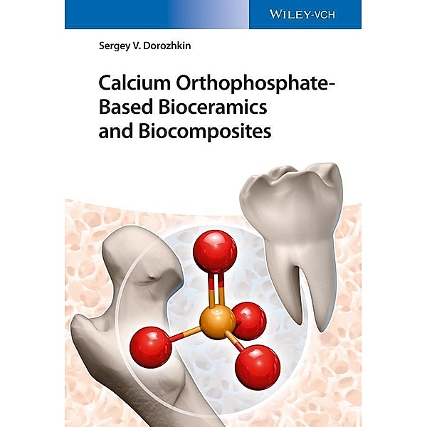 Calcium Orthophosphate-Based Bioceramics and Biocomposites, Sergey V. Dorozhkin
