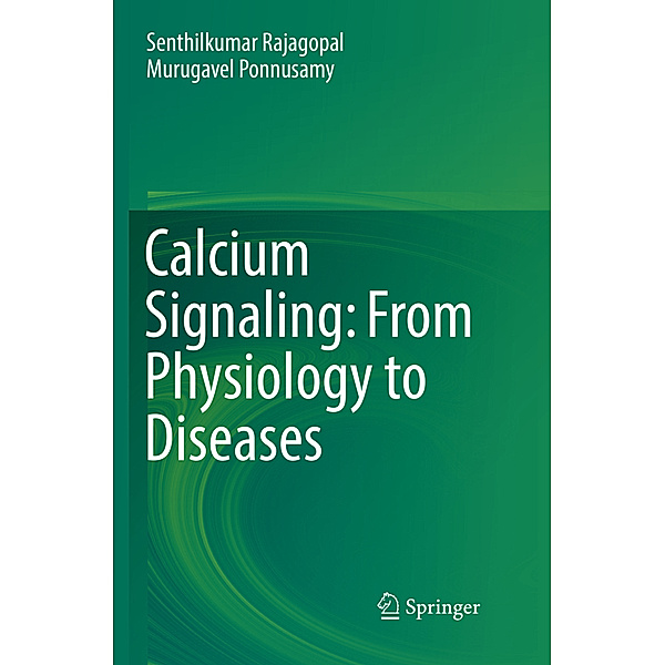 Calcium Signaling: From Physiology to Diseases, Senthilkumar Rajagopal, Murugavel Ponnusamy
