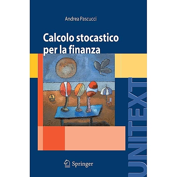 Calcolo stocastico per la finanza / UNITEXT, Andrea Pascucci
