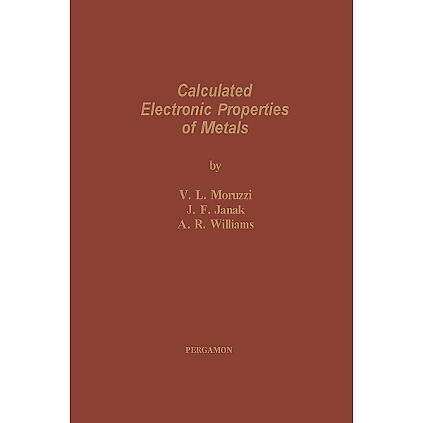 Calculated Electronic Properties of Metals, V. L. Moruzzi, J. F. Janak, A. R. Williams