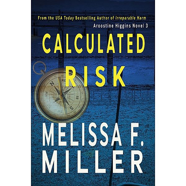 Calculated Risk (Aroostine Higgins Novels, #3) / Aroostine Higgins Novels, Melissa F. Miller