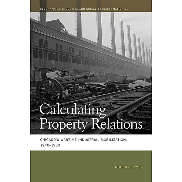 Calculating Property Relations / Geographies of Justice and Social Transformation Ser. Bd.29, Robert Lewis