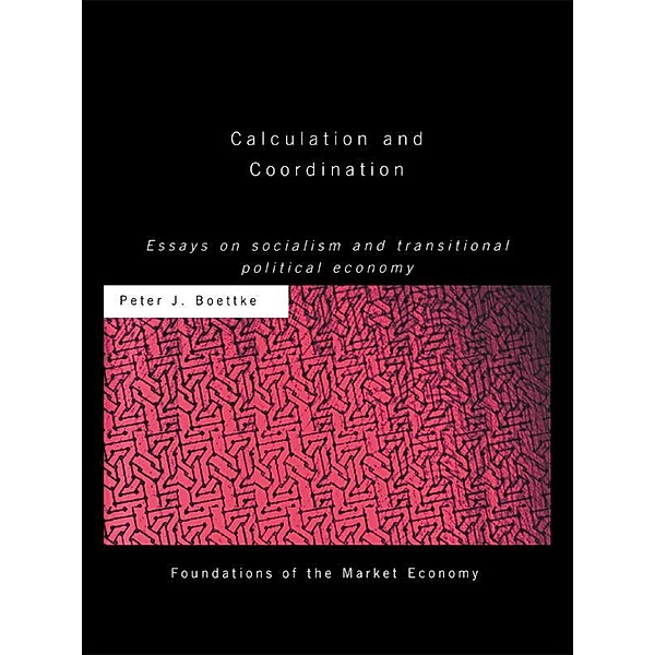Calculation and Coordination, Peter J Boettke