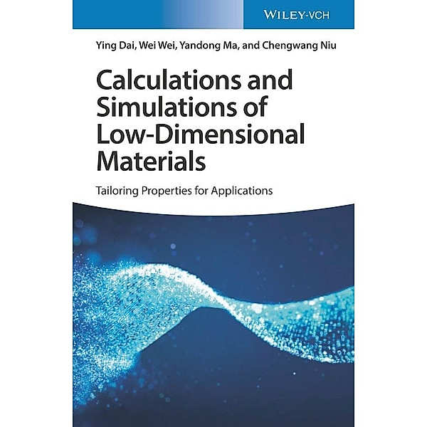 Calculations and Simulations of Low-Dimensional Materials, Ying Dai, Wei Wei, Yandong Ma, Chengwang Niu