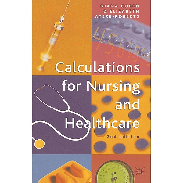 Calculations for Nursing and Healthcare, Diana Coben, Elizabeth Atere-Roberts