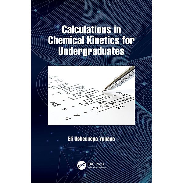 Calculations in Chemical Kinetics for Undergraduates, Eli Usheunepa Yunana