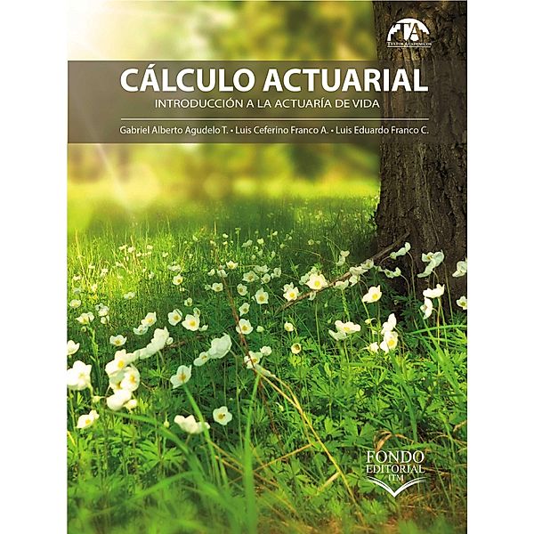 Cálculo actuarial, Gabriel Alberto Agudelo Torres, Luis Ceferino Franco Arbeláez, Luis Eduardo Franco Ceballos