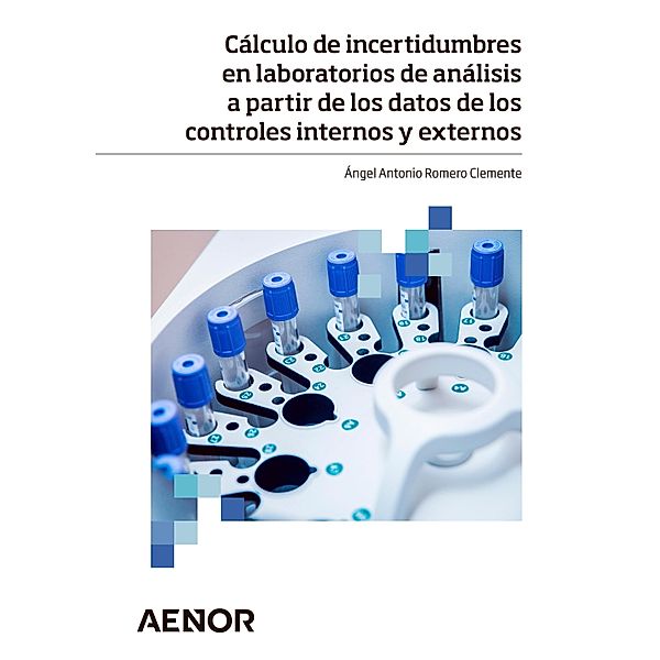Cálculo de incertidumbres en laboratorios de análisis a partir de los datos de los controles internos y externos, Ángel Antonio Romero Clemente