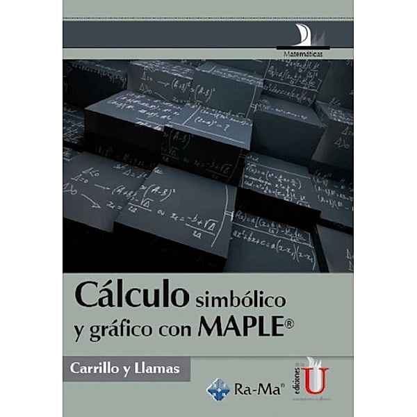 Cálculo simbólico y gráfico con MAPLE, Agustín Carrillo, Inmaculada Llamas