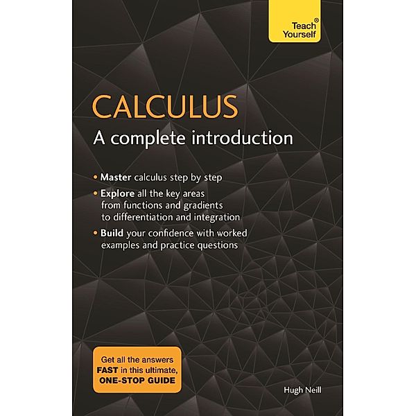 Calculus: A Complete Introduction, Hugh Neill
