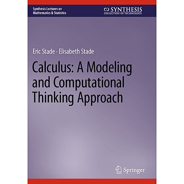 Calculus: A Modeling and Computational Thinking Approach, Eric Stade, Elisabeth Stade