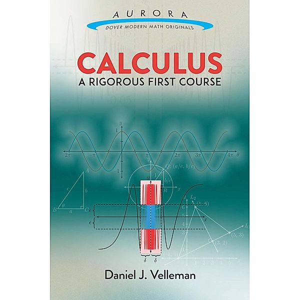 Calculus: A Rigorous First Course / Aurora: Dover Modern Math Originals, Daniel J. Velleman