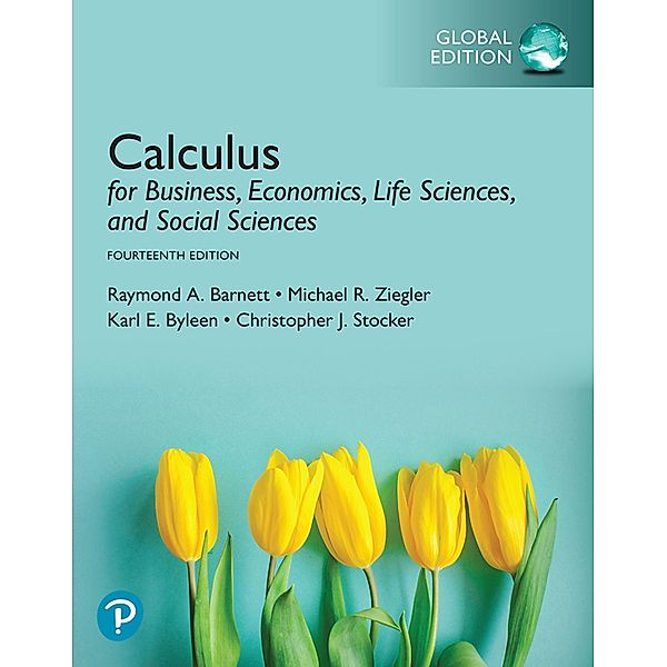 Calculus for Business, Economics, Life Sciences, and Social Sciences, Global Edition, Raymond A. Barnett, Michael R. Ziegler, Karl E. Byleen, Christopher J. Stocker