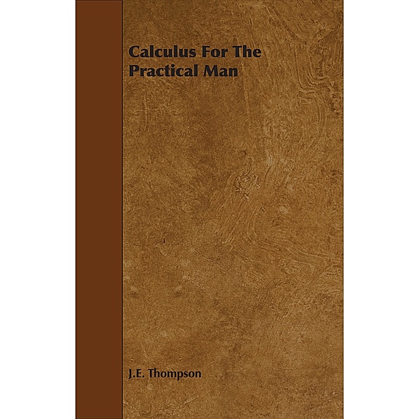 Calculus for the Practical Man, J. E. Thompson