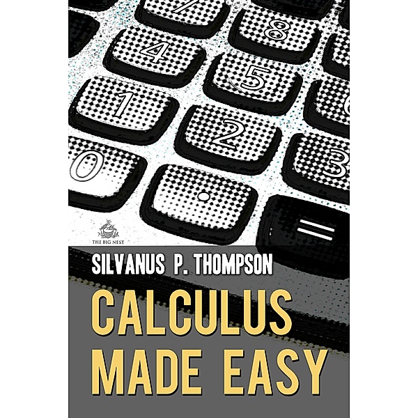 Calculus Made Easy, Silvanus P. Thompson