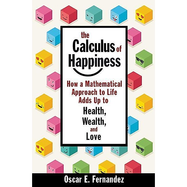 Calculus of Happiness, Oscar E. Fernandez