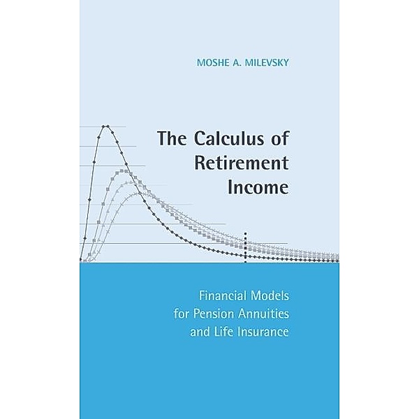 Calculus of Retirement Income, Moshe A. Milevsky