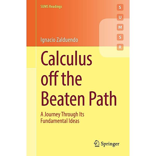 Calculus off the Beaten Path / Springer Undergraduate Mathematics Series, Ignacio Zalduendo