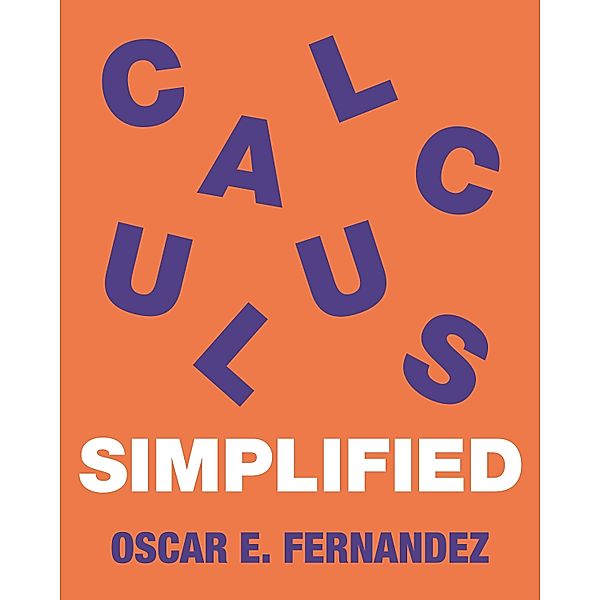 Calculus Simplified, Oscar E. Fernandez