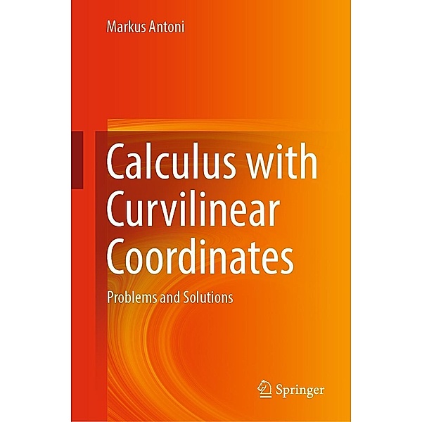 Calculus with Curvilinear Coordinates, Markus Antoni