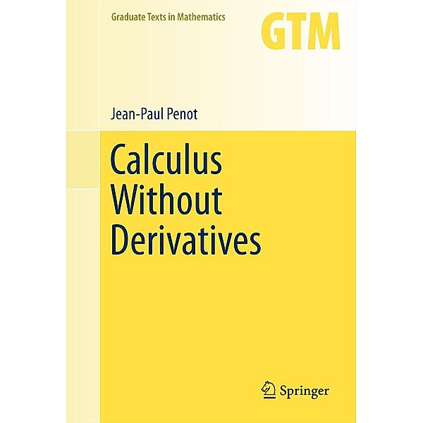Calculus Without Derivatives / Graduate Texts in Mathematics Bd.266, Jean-Paul Penot
