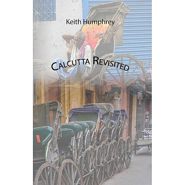 Calcutta Revisited, Keith Humphrey