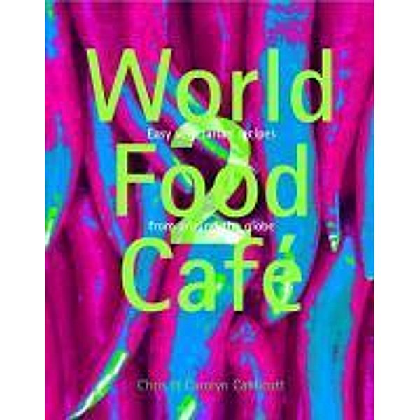 Caldicott, C: World Food Cafe 2, Carolyn Caldicott, Chris Caldicott