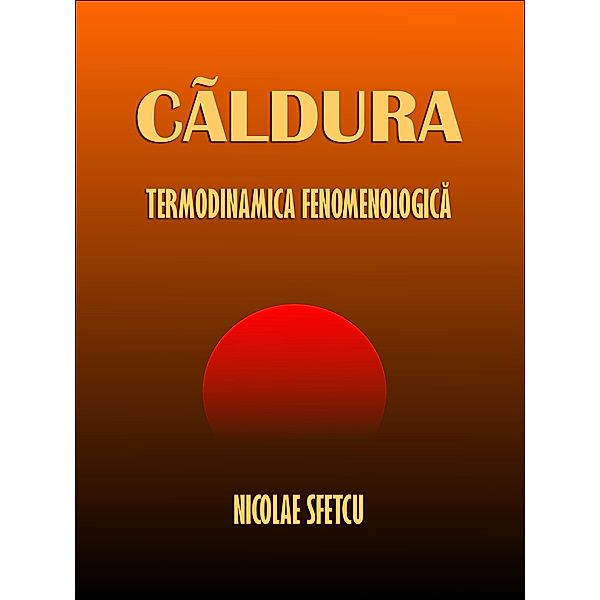 Caldura - Termodinamica fenomenologica, Nicolae Sfetcu