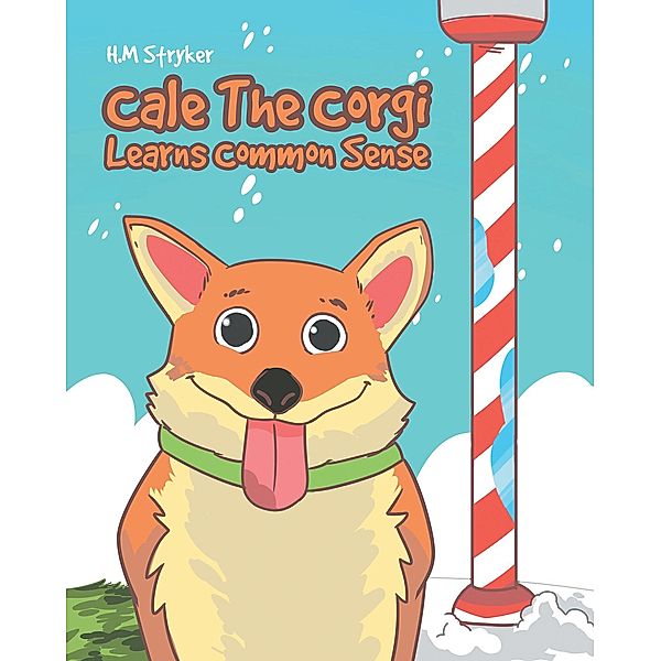 Cale The Corgi Learns Common Sense, H. M Stryker