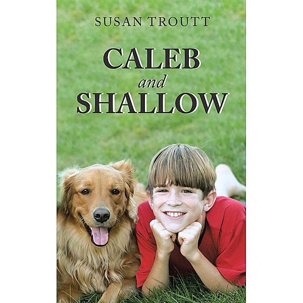 Caleb and Shallow, Susan Troutt