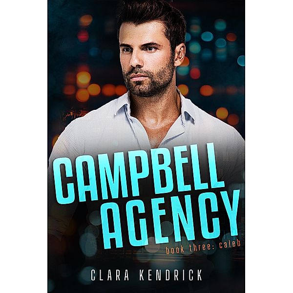 Caleb (Campbell Agency, #3) / Campbell Agency, Clara Kendrick