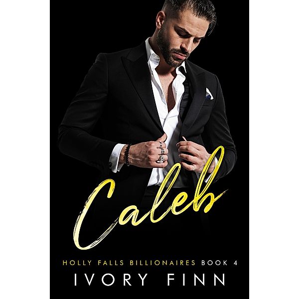 Caleb (Holly Falls Billionaires, #4) / Holly Falls Billionaires, Ivory Finn