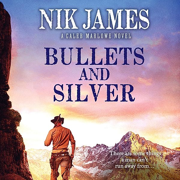 Caleb Marlowe - 2 - Bullets and Silver, Nik James