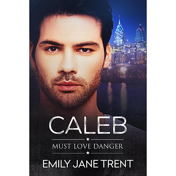 Caleb (Must Love Danger, #4) / Must Love Danger, Emily Jane Trent