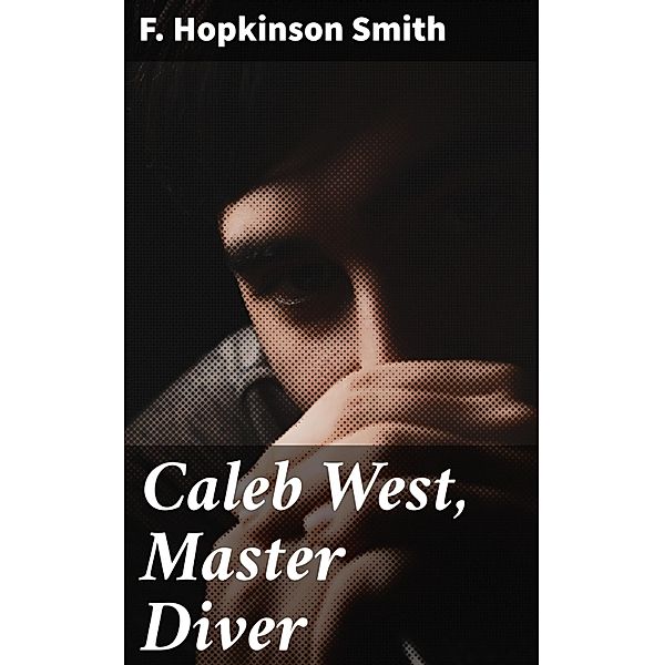 Caleb West, Master Diver, F. Hopkinson Smith